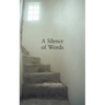 A Silence of Words
