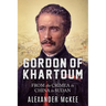 Gordon of Khartoum: From the Crimea to China to Sudan
