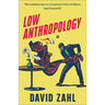 Low Anthropology: The Unlikely Key to a Gracious View of Others (and Yourself)