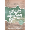 Right Where You Left Me: Willow's Cove Series Book 1
