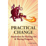 Practical Change: Inspiration for Kicking Ass & Slaying Dragons