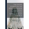 The Divine Liturgy of the Holy Orthodox Catholic Apostolic Græco-Russian Church