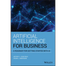 Artificial Intelligence for Business: A Roadmap for Getting Started with AI