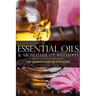 Essential Oils & Aromatherapy Reloaded: The Complete Step by Step Guide