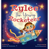 Rylee The Young Rocketeer: A Kids Book About Imagination and Following Your Dreams
