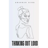 Thinking Out Loud