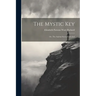 The Mystic Key: Or, The Asylum Secret Unlocked