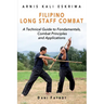 Filipino Long Staff Combat: A Technical Guide to Fundamentals, Combat Principles, and Applications