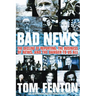 Bad News: The Decline of Reporting, the Business of News, and the Danger to Us All