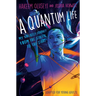 A Quantum Life (Adapted for Young Adults): My Unlikely Journey from the Street to the Stars