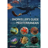 Snorkeller's Guide to the Mediterranean: A Photographic Id Guide to the Most Commonly Encountered Marine Species