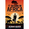It Began in Africa: A Banker's Memoirs from the Heartland!