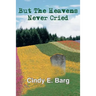 But The Heavens Never Cried