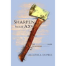 Sharpen Your Ax: The Intercessor's Guide to Avoiding Burnout