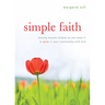 Simple Faith: Moving Beyond Religion as You Know It to Grow in Your Relationship with God