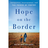 Hope on the Border: Immigration, Incarceration, and the Power of Poetry
