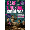 Rare and Unusual Knowledge for Smart Girls: Fun Discoveries, STEM Secrets & Real-World Skills for Staying Confident and Curious Ages 8-12