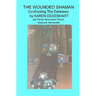 The Wounded Shaman: Confronting The Darkness