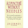 Acupuncture without Needles: Do-It-Yourself Acupressure --The Simple, At-Home Treatment for Lasting Relief from Pain