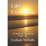 Life Evolution: 37 Ways to Transform Your Life