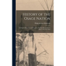 History of the Osage Nation: Its People, Resources, and Prospects. The East Reservation to Open in the new State
