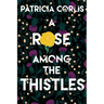 A Rose among the Thistles
