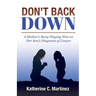 Don't Back Down: A Mother's Story Waging War on Her Son's Diagnosis of Cancer