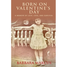 Born on Valentine's Day: A Memoir of Love, Loss, and Survival