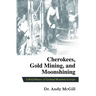 Cherokees, Gold Mining and Moonshining: A Brief History of Garland Mountain, Georgia