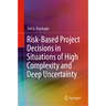 Risk-Based Project Decisions in Situations of High Complexity and Deep Uncertainty