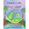 How to Calm Your Lizard: For children who want tame fear and build courage