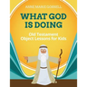 What God Is Doing: Old Testament Object Lessons for Kids