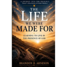 The Life We Were Made For: Learning to Live in the Presence of God