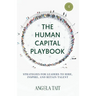 The Human Capital Playbook: Strategies For Leaders To Hire, Inspire, And Retain Talent