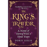 The King's Traitor: A novel of Henry VIII's final years