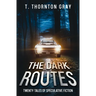 The Dark Routes: Twenty tales of Speculative Fiction