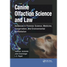 Canine Olfaction Science and Law: Advances in Forensic Science, Medicine, Conservation, and Environmental Remediation