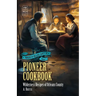 Pioneer Cookbook: Wilderness Recipes of Orleans County