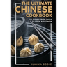 The Ultimate Chinese Cookbook: 111 Dishes From China To Cook Right Now