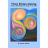 Three Echoes Dancing: Poetry celebrating each stage of our lives