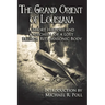 The Grand Orient Of Louisiana: A Short History And Catechism Of A Lost French Rite Masonic Body
