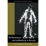 Performance and Authenticity in the Arts