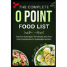 The Complete 0 Point Food List: Fuel Your Body Right: The Ultimate Zero-Point Food Compendium for Sustainable Nutrition