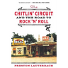 The Chitlin' Circuit: And the Road to Rock 'n' Roll