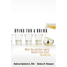 A Dying for a Drink: What You and Your Family Should Know about Alcoholism (Updated)