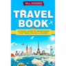 Travel Book: A Travel Book of Hidden Gems That Takes You on a Journey You Will Never Forget World Explorer