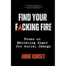Find Your F*cking Fire: Poems on Embracing Anger for Social Change