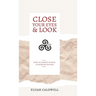Close Your Eyes & Look: How to Journey Within to Acquire Success