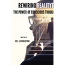 Rewiring Reality: The Power of Conscious Thought