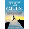 You Gotta Have G.U.T.S.: How Gratitude, Unity, Trustworthiness, and Spirituality Empowered a Sharecropper's Daughter to Conquer the American Dream